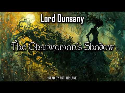 The Charwoman's Shadow by Lord Dunsany | Fantasy Audiobook 🎧