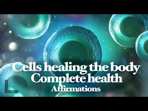 Cells healing the body - Complete health - Affirmation