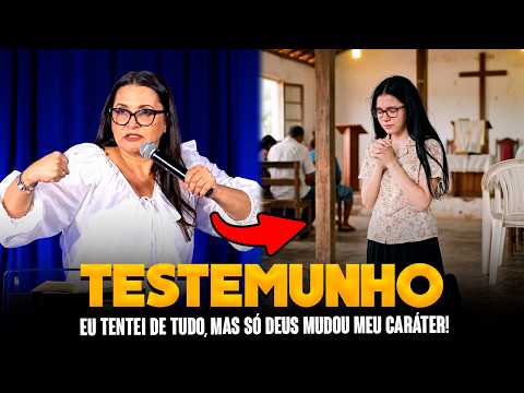 É DE ARREPIAR O TESTEMUNHO DESSA PASTORA! EU TENTEI DE TUDO, MAS SÓ DEUS MUDOU MEU CARÁTER!