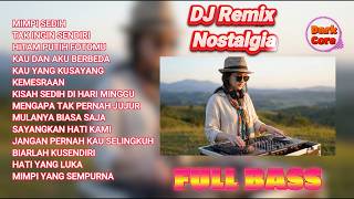 Download lagu DJ Remix Nostalgia | FULL BASS  | DJ Remix * MIMPI SEDIH * mp3