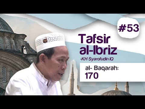 Kajian Tafsir Al-Ibriz | Al Baqoroh 170 | KH Syarofuddin IQ Taqmir.com