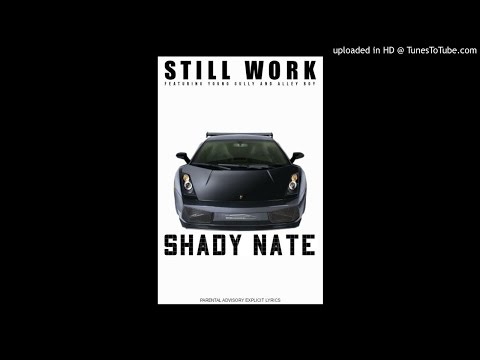 @SHADY28NATE featuring @YoungGully and Alley Boy - “Still Work” (Produced by @zaytovenbeatz)