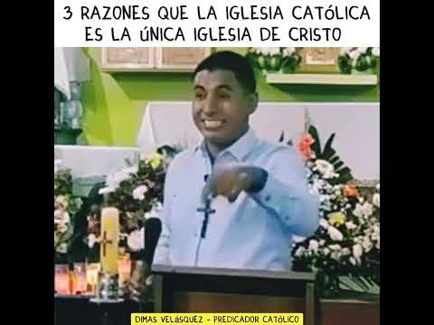 3 Razones para saber que la Iglesia Católica es la de Cristo/ Hermano Dimas Velasquez