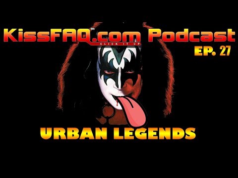 KissFAQ Podcast Ep.027 - Kiss Urban Legends & Myths