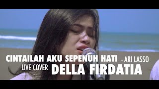 Cintailah Aku Sepenuh Hati - Ari Lasso (CoverCamping) By Della Firdatia