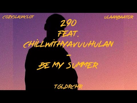 290 - be my summer (ft. Chill with Yavuuhulan) prod. By cozyslashclot