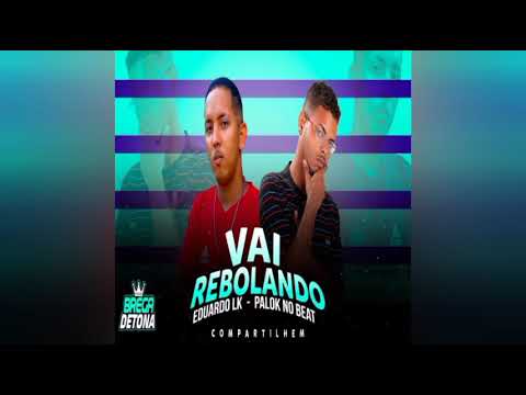 🔴PALOK NO BEAT, EDUARDO LK Feat. MC GW - VAI REBOLANDO - LANÇAMENTO 2022🔴