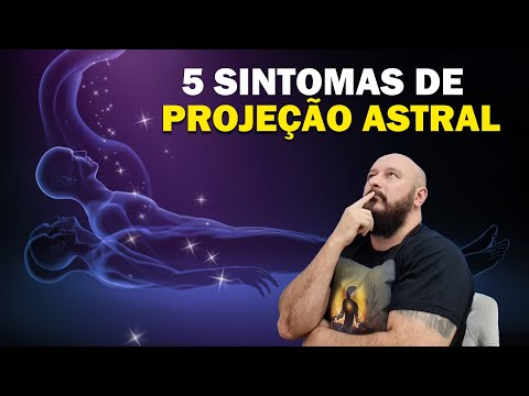 6 SINTOMAS  DE  PROJEÇÃO ASTRAL