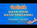 Goliath Masih Disini Masih Denganmu FEMALE Karaoke By GMusic
