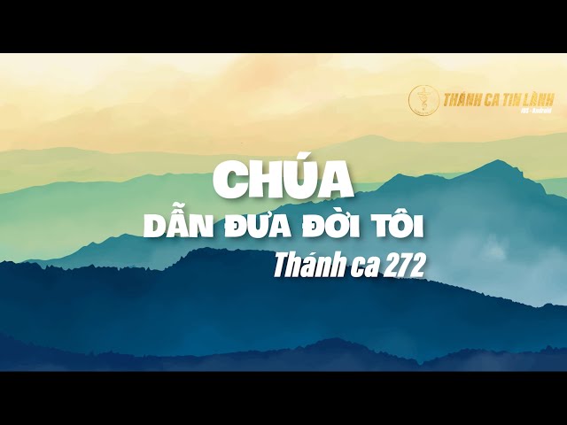 THÁNH CA 272 | CHÚA DẪN ĐƯA ĐỜI TÔI | KARAOKE THÁNH CA TIN LÀNH