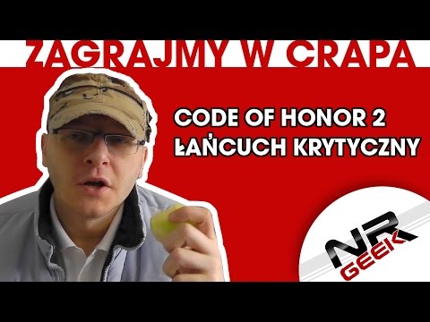 Zagrajmy w crapa #15 - Code Of Honor 2 - Łańcuch Krytyczny (Najgorsze gry wg NRGeeka)