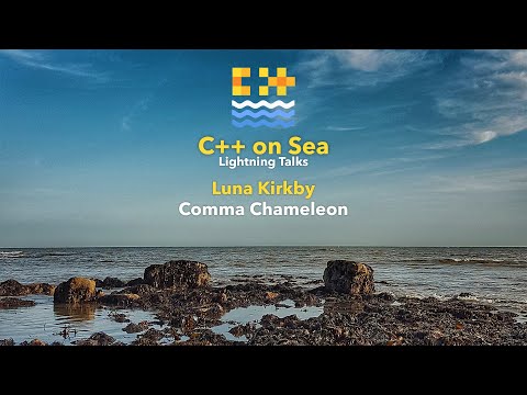 LIGHTNING TALK: Comma Chameleon - Luna Kirkby [ C++ on Sea 2020 ]