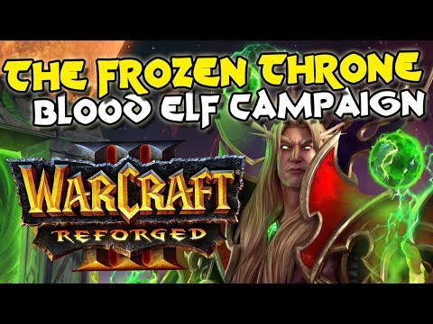 Warcraft 3 Reforged The Frozen Throne Blood Elf Campaign (100% Complete)