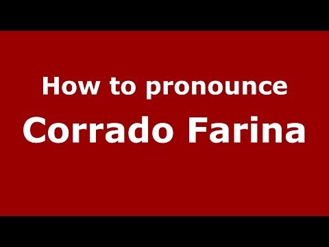 How to pronounce Corrado Farina (Italian/Italy) - PronounceNames.com