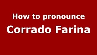 How to pronounce Corrado Farina