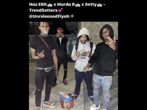 Nas EBK x Murda B x Set Da Trend - TrendSetters (Unreleased) •Check Description•