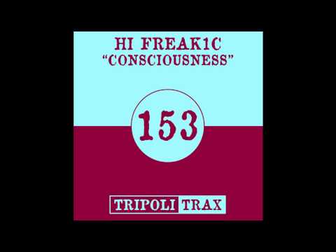 Hi Freak1C - Consciousness (Tripoli Trax)