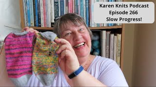 The Karen Knits Podcast | Episode 266 | Slow Progress!