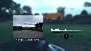 Download lagu Nando - Good News mp3