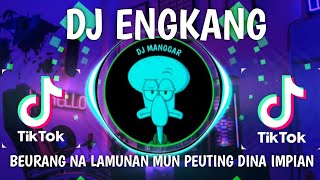 Download lagu DJ ENGKANG | BEURANG NA LAMUNAN MUN PEUTING DINA IMPIAN mp3