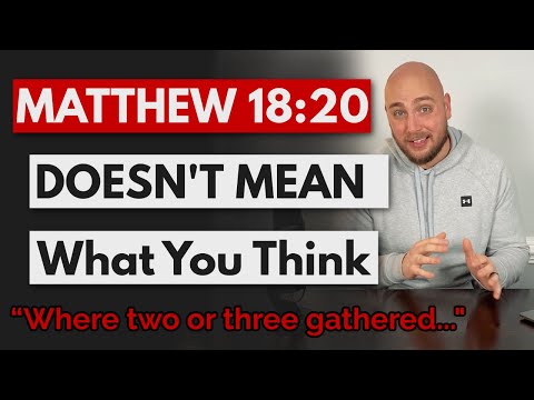 The REAL Meaning Of Matthew 18:20 ("where two or more are gathered")