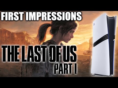 PS5 Pro: The Last of Us Part I First Impressions! - Great on PRO?