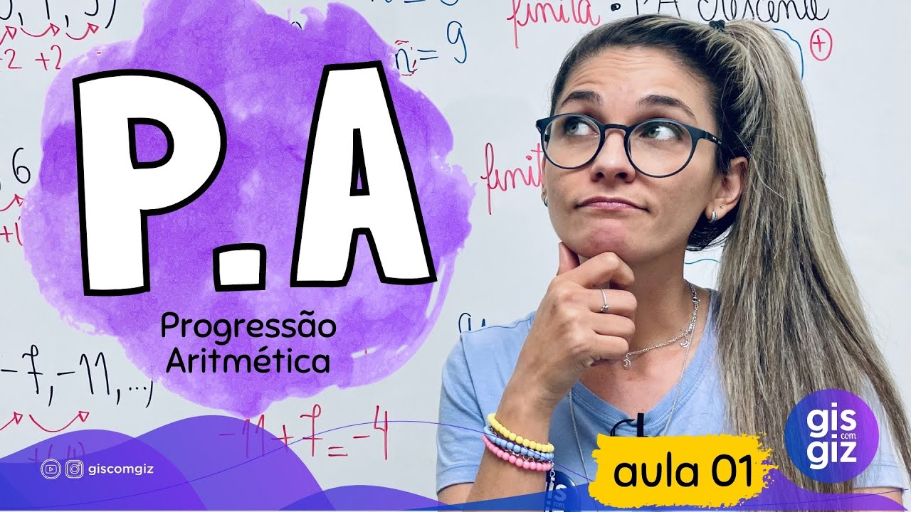 P.A - PROGRESSÃO ARITMÉTICA AULA 01 \Prof. Gis/ Termos e Razão de uma PA