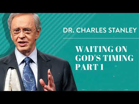 Waiting on God's Timing Part 1 - Charles Stanley 2025