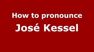 How to pronounce José Kessel