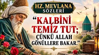HZ. MEVLANA SÖZLERİ | “KALBİNİ TEMİZ TUT 🌹❤️🌹( meaningful beautiful words )
