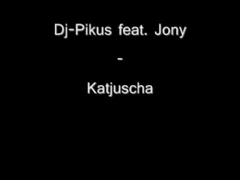 Dj-Pikus feat. Jony - Katjuscha