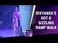 Divyanka Tripathi Dahiya S HOT SIZZLING Ramp Walk Exclusive
