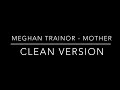Meghan Trainor - Mother (clean version)