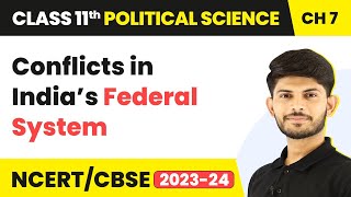 Conflicts in India’s Federal System - Federalism | Class 11 Political Science
