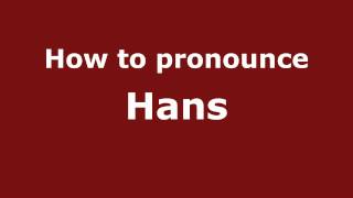 How to pronounce Hans