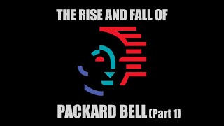 What Happened to Packard Bell? A Short Documentary - Part 1, the Rise