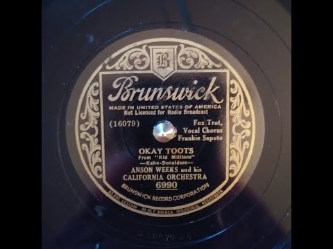 ANSON WEEKS AND HIS CALIFORNIA ORCHESTRA – OKAY TOOTS – Brunswick 6990
