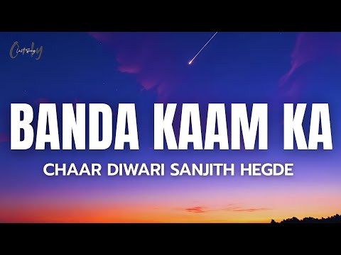 Chaar Diwari | Sanjith Hegde - Banda Kaam Ka (Lyrics)