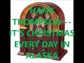 HANK THOMPSON & THE BRAZOS VALLEY BOYS   IT'S CHRISTMAS EVERY DAY IN ALASKA