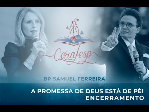 CORAFESP 2022 /  Bispo Samuel Ferreira - A Promessa de Deus está de pé!