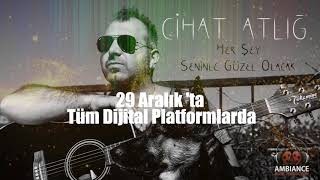 Cihat Atlığ - Her Şey Seninle Güzel Olacak ( Tieser )