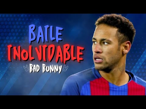 Neymar Jr Skills & Goals ► Bad Bunny - BAILE INoLVIDABLE | 4K