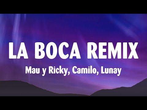 Mau y Ricky, Camilo, Lunay - La Boca Remix [Letra/Lyrics]
