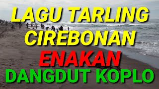 Download lagu LAGU TARLING CIREBONAN ENAKAN DANGDUT KOPLO mp3
