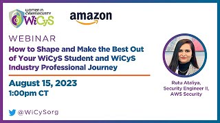 How to Shape & Make the Best Out of Your WiCyS Student & WiCyS Industry Professional Journey