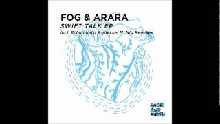 Fog & Arara - Swift Talk - Alexxei n Nig Remix