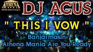 Download lagu DJ AGUS - THIS I VOW || Banjarmasin Athena Mania Are You Ready mp3