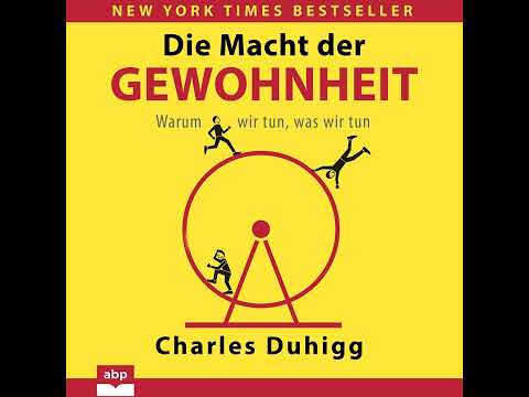Charles Duhigg - Die Macht der Gewohnheit - Warum wir tun, was wir tun