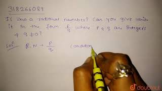 Is zero a rational number ? Can you write it in the form `p/q`, where p and  |Class 9 Math |Doubtnut
