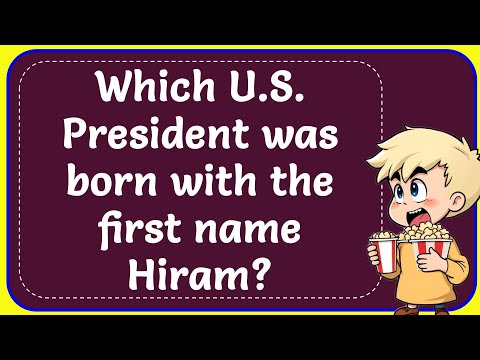 Which U.S. President was born with the first name Hiram? Correct